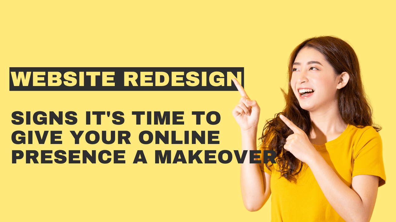 Website Redesign: Signs It’s Time to Give Your Online Presence a Makeover