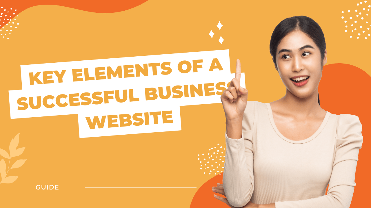 Key Elements of a Successful Business Website: What Every Small Business Owner Should Know