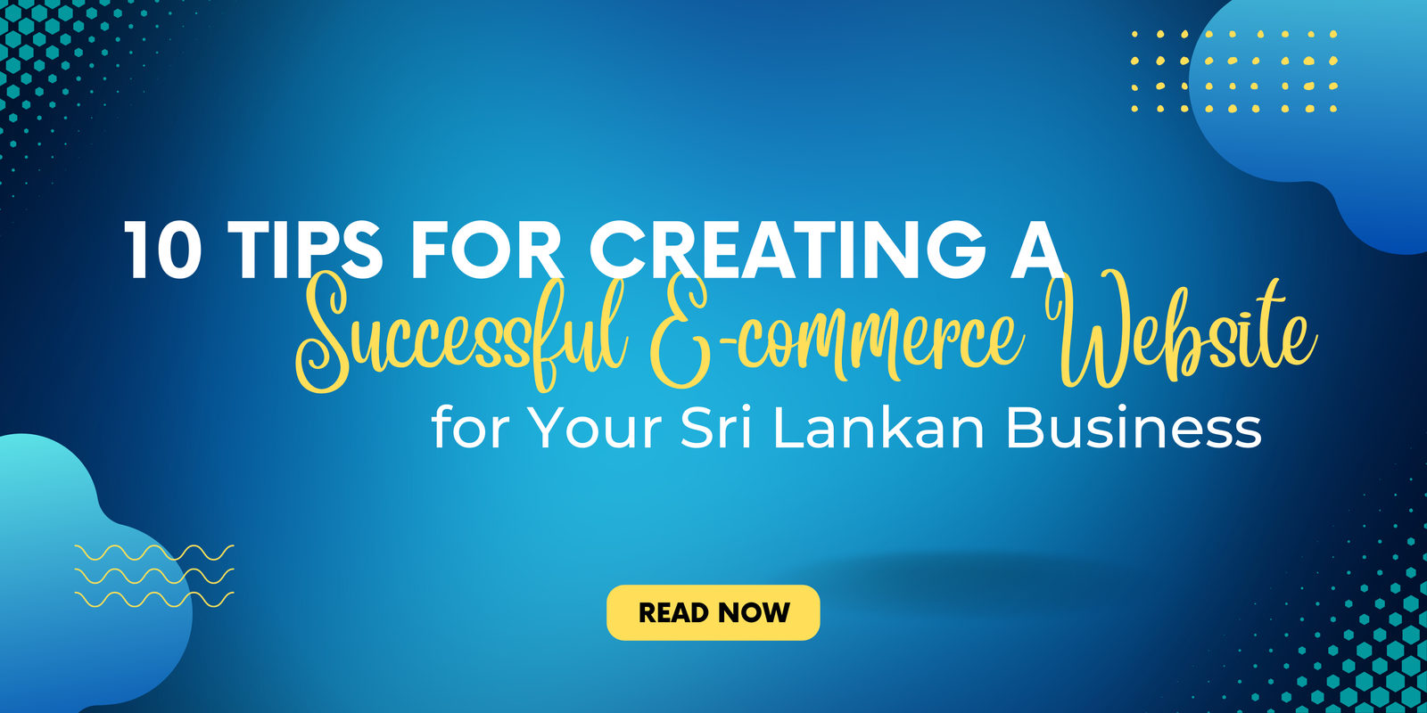 10 Tips for Creating a Successful E-commerce Website for Your Sri Lankan Business